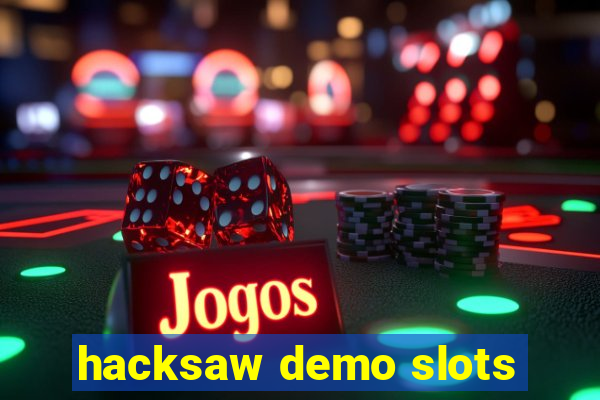 hacksaw demo slots